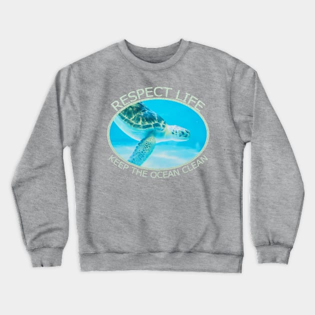 Respect Life, Keep The Ocean Clean Crewneck Sweatshirt by kimberlyjtphotoart